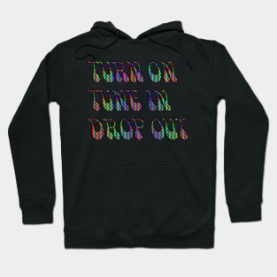 Turn On Tune in Drop Out Hoodie